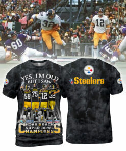 Pittsburgh Steelers Yes, I Am Old But I Saw Back 2 Back Super Bowl Champions