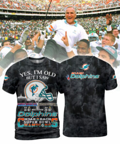 Miami Dolphins Yes, I Am Old But I Saw Back 2 Back Super Bowl Champions V2