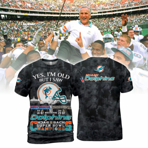 Miami Dolphins Yes, I Am Old But I Saw Back 2 Back Super Bowl Champions V2